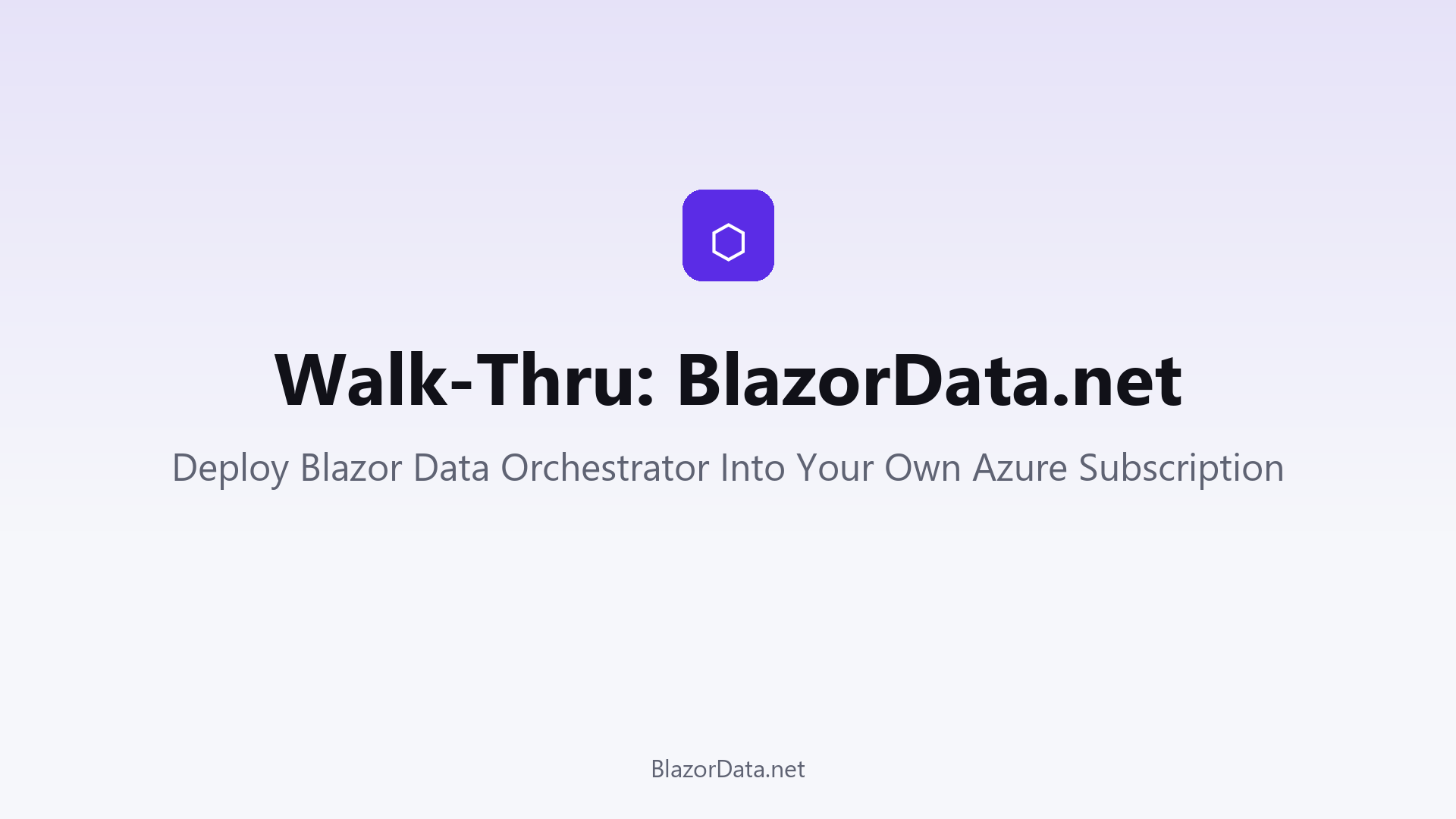 Walk-Thru: BlazorData.net, Deploy Blazor Data Orchestrator Into Your Own Azure Subscription
